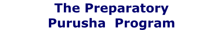 The Preparatory Purusha  Program